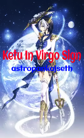 Ketu In Virgo Sign 