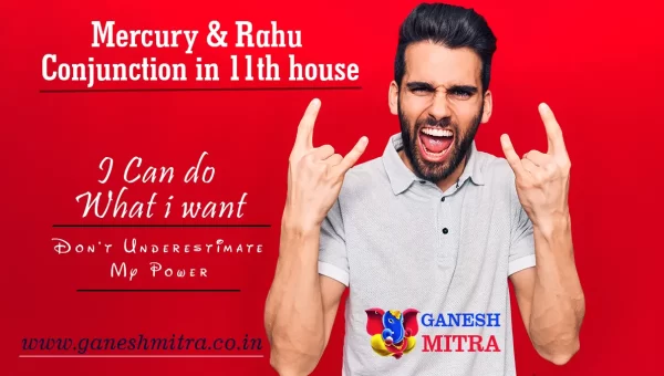Mercury and Rahu Conjunction in 11th house