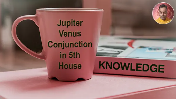 Jupiter-venus-5th-house